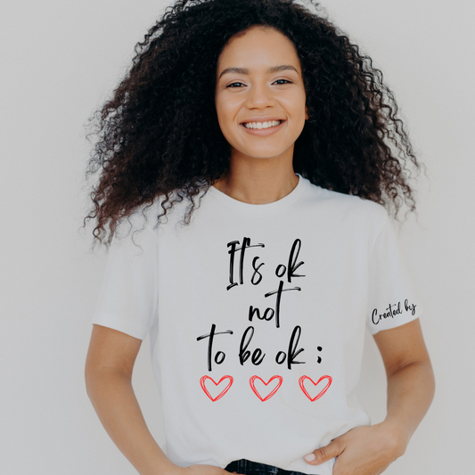 It's Ok No To Be Ok Tee